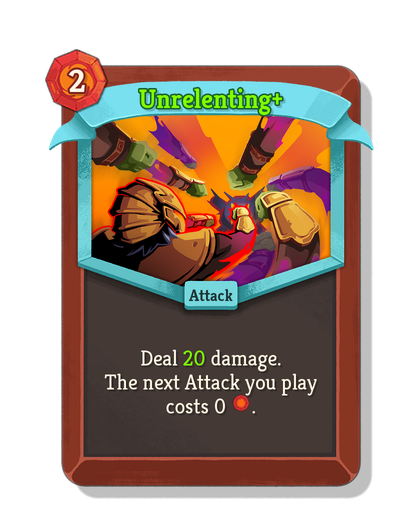 Unrelenting upgraded